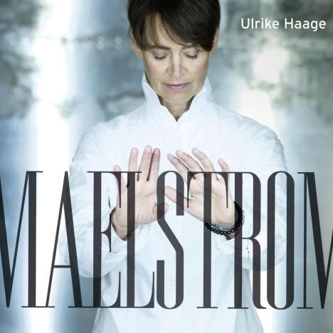 Ulrike Haage (geb. 1957): Maelstrom, CD