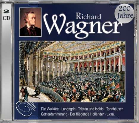 Richard Wagner (1813-1883): Richard Wagner - 200 Jahre, 2 CDs