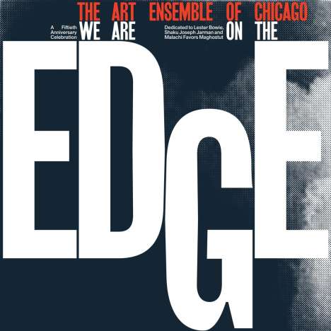 Art Ensemble Of Chicago: We Are On The Edge: A 50th Anniversary Celebration, 2 LPs