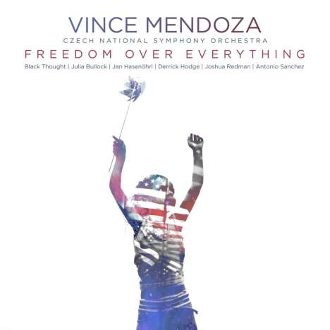 Vince Mendoza &amp; Czech National Symphony Orchestra: Freedom Over Everything, CD