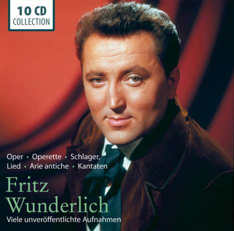 Fritz Wunderlich - Ein Klang für die Ewigkeit (Viele unveröffentlichte Aufnahmen aus Oper,Operette,Schlager,Lied,Arie antiche,Kantaten), 10 CDs