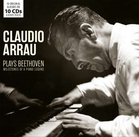Claudio Arrau plays Beethoven - Milestones of a Piano Legend, 10 CDs