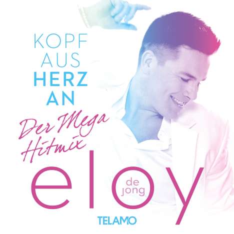 Eloy De Jong: Kopf aus - Herz an: Der Mega Hitmix, CD