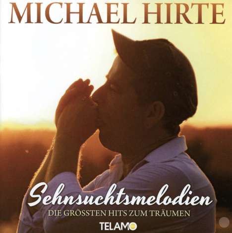 Michael Hirte: Sehnsuchtsmelodien - Die größten Hits zum Träumen, CD