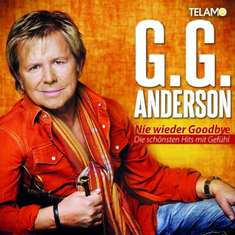 G.G. Anderson: Nie wieder Goodbye: Die schönsten Hits mit Gefühl, CD