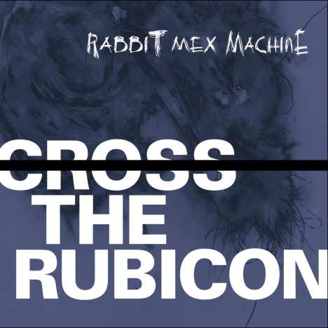 Rabbit Mex Machine: Cross the Rubicon, CD