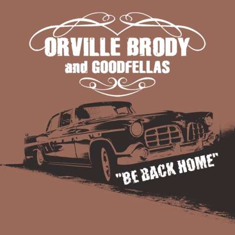 Orville Brody &amp; The Goodfellas: Be Back Home, CD