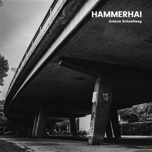 Hammerhai: Unterm Schnellweg, 1 LP und 1 CD