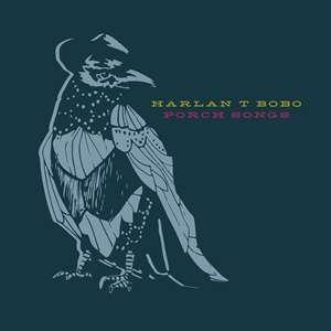 Harlan T. Bobo: Porch Songs, LP