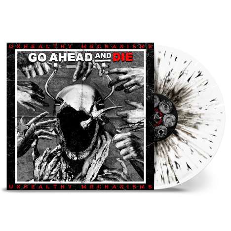 Go Ahead And Die: Unhealthy Mechanisms (Limited Edition) (White/Black Splatter Vinyl), LP