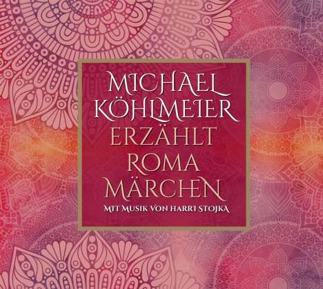 Harri Stojka &amp; Michael Köhlmeier: Roma Märchen &amp; Roma-Musik, CD