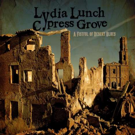 Lydia Lunch &amp; Cypress Grove: A Fistful Of Desert Blues, CD