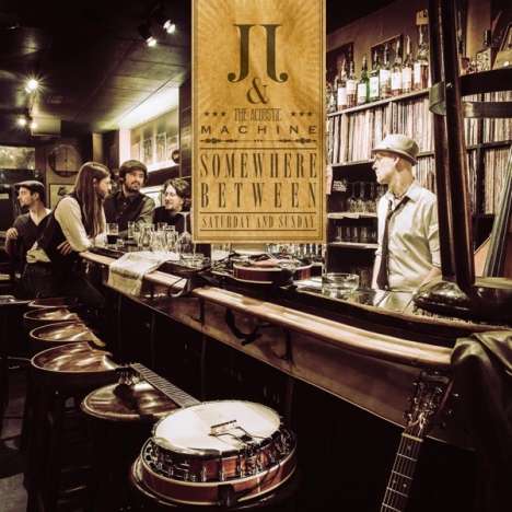 JJ &amp; The Acoustic Machine: Somewhere Between Saturday And Sunday, LP