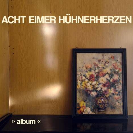 Acht Eimer Hühnerherzen: Album, CD