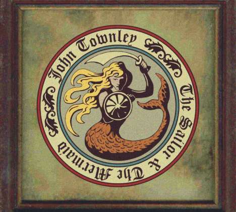 John Townley: The Sailor &amp; The Mermaid, CD