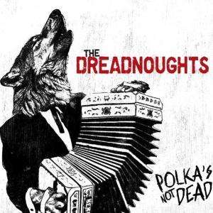 The Dreadnoughts: Polka's Not Dead (Colored Vinyl) (Reissue), LP