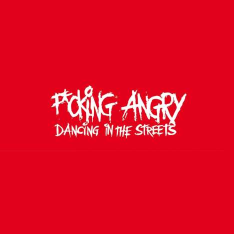F*cking Angry: Dancing In The Streets (Limited Numbered Edition) (Colored Vinyl), LP