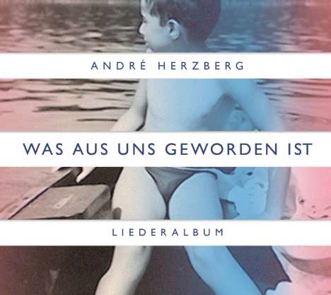 André Herzberg: Was aus uns geworden ist, CD