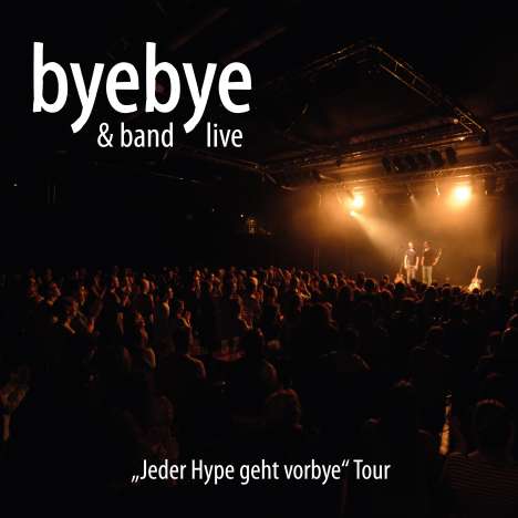 byebye: Live: Jeder Hype geht vorbye Tour, 2 CDs