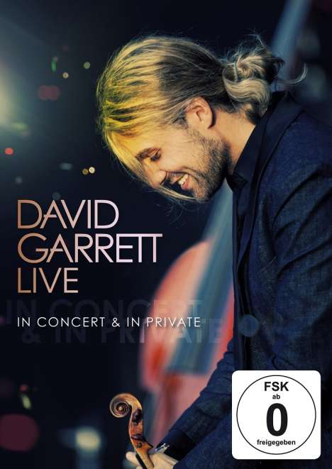 David Garrett (geb. 1980): David Garrett Live: In Concert &amp; In Private, DVD