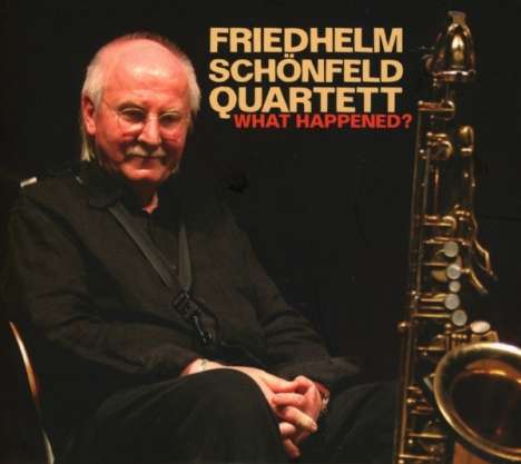 Friedhelm Schönfeld (geb. 1938): What Happened, CD