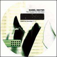 Daniel Dexter: No House For Old Men, Single 12"