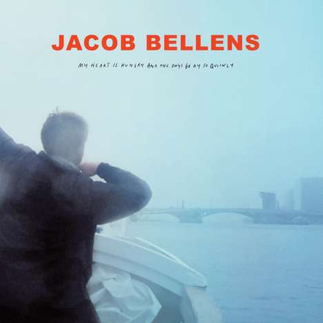 Jacob Bellens: My Heart Is Hungry And The Days Go By So Quickly, LP