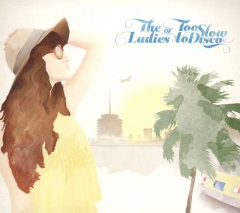 The Ladies Of Too Slow To Disco, CD