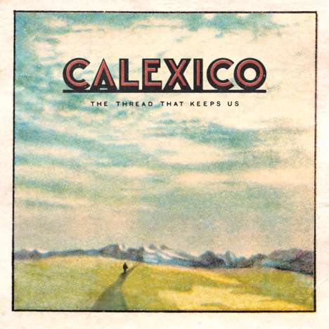 Calexico: The Thread That Keeps Us, LP