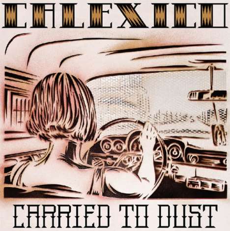 Calexico: Carried To Dust, LP