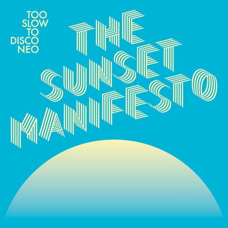 Too Slow To Disco Neo: The Sunset Manifesto, CD