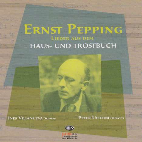 Ernst Pepping (1901-1981): Lieder aus dem Haus- und Trostbuch, CD