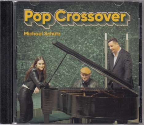 Michael Schütz (geb. 1963): Pop Crossover, CD