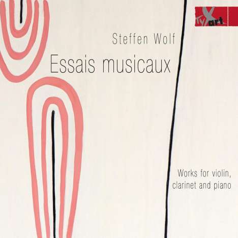 Steffen Wolf (geb. 1971): Kammermusik für Violine, Klarinette &amp; Klavier "Essais musicaux", CD