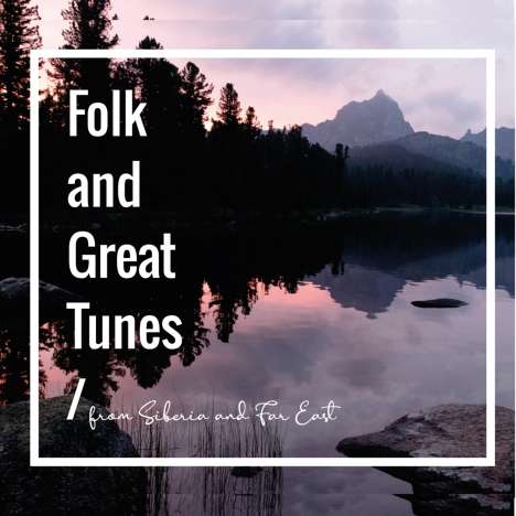 Folk And Great Tunes From Siberia And Far East, 2 CDs