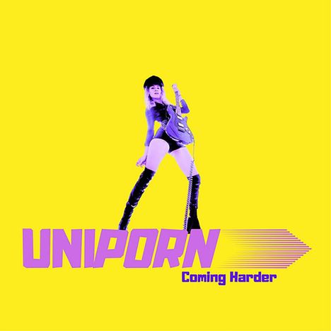 Text: "UNIPORN Coming Harder". Frau mit E-Gitarre, gelber Hintergrund, lilane Schrift.