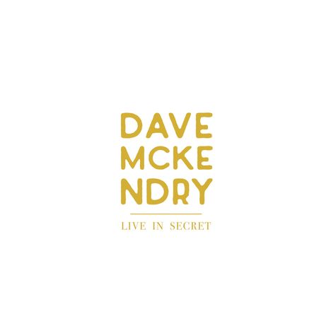 DAVE MCKENDRY, LIVE IN SECRET. Gelbe Schrift auf weißem Hintergrund, schlichtes Logo-Design.