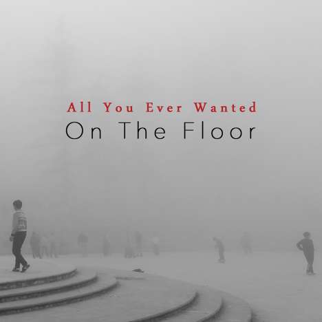 On The Floor: All You Ever Wanted, CD