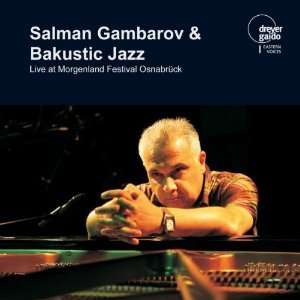 Salman Gambarov &amp; Bakustic Jazz: Live At Morgenland Festival Osnabrück, August 2009, CD