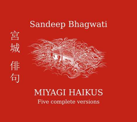 Sandeep Bhagwati (geb. 1963): Miyagi Haikus, 2 CDs