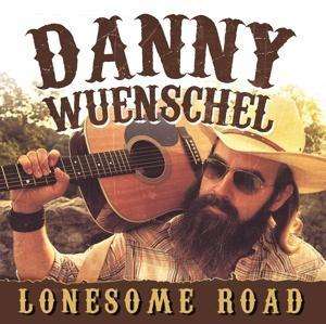 Danny Wuenschel: Lonesome Road, CD