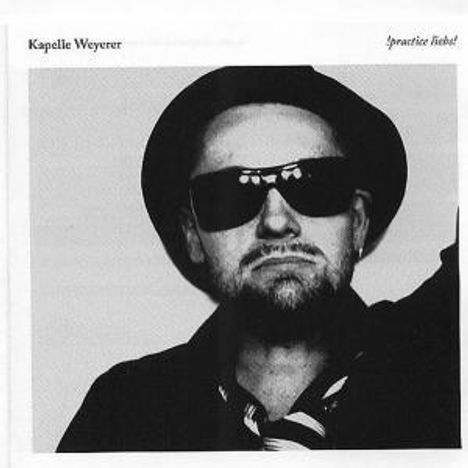 Kapelle Weyerer: !practice Liebe!, CD