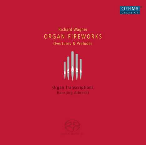 Richard Wagner (1813-1883): Organ Fireworks - Ouvertüren &amp; Vorspiele für Orgel, Super Audio CD