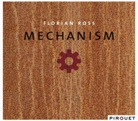 Florian Ross (geb. 1972): Mechanism, CD