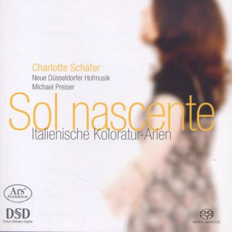 Charlotte Schäfer - Sol nascente (Italienische Koloraturarien), Super Audio CD