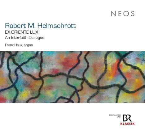 Robert M. Helmschrott (geb. 1938): Orgelwerke - "Ex Oriente Lux" (Ein interreligiöser Dialog), CD
