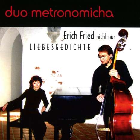 Duo Metronomicha: Nicht nur Liebesgedichte von Erich Fried vertont von Jochen Micha, CD