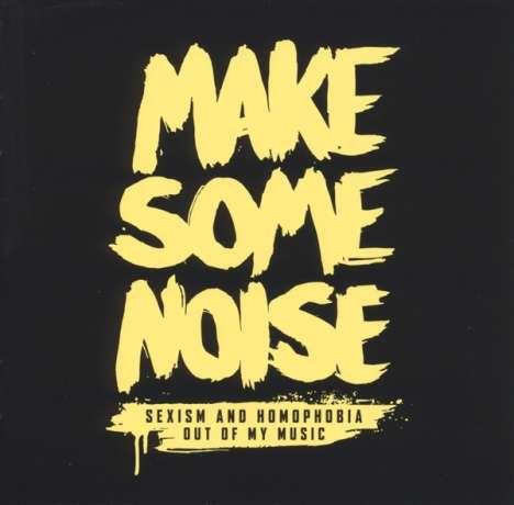 Make Some Noise: Sexism And Homophobia Out Of My Music, CD