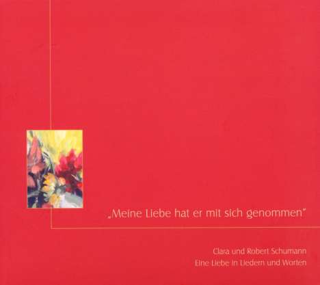 Mechthild Bach - Meine Liebe hat er mit sich genommen (Clara und Robert Schumann - Eine Liebe in Liedern und Worten), CD