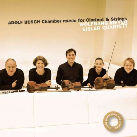 Adolf Busch (1891-1952): Kammermusik für Klarinette &amp; Streicher, CD